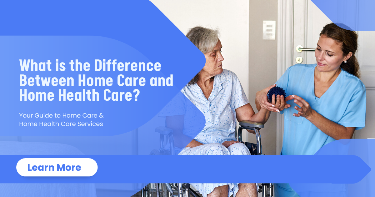 What is the Difference Between Home Care and Home Health Care